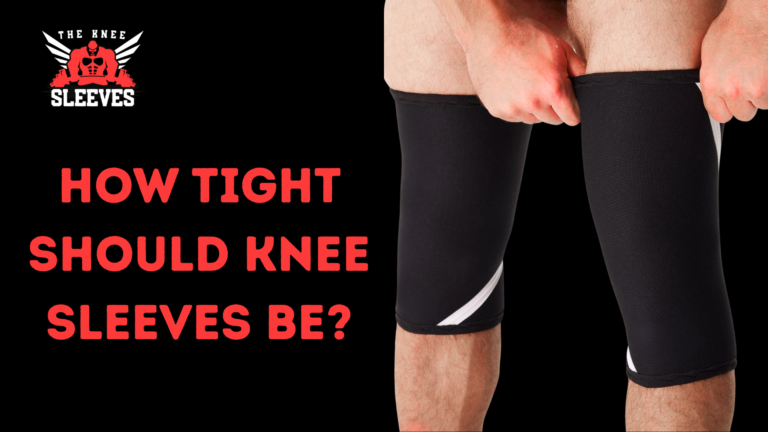 How Tight Should Knee Sleeves Be? (Correct Fit Guide)